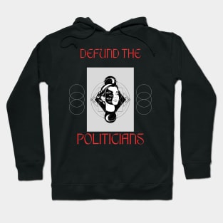 Defund the Politicians Hoodie